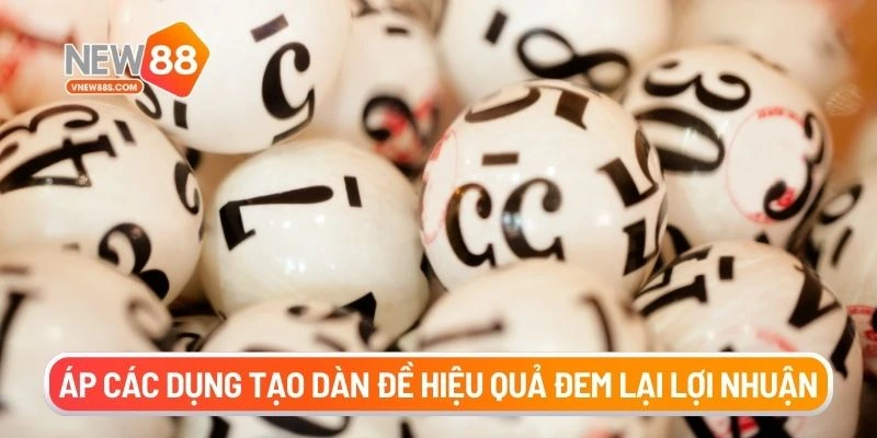 Áp các dụng tạo dàn đề hiệu quả đem lại lợi nhuận