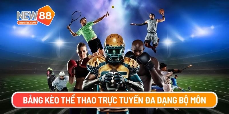 Bảng kèo thể thao trực tuyến đa dạng bộ môn
