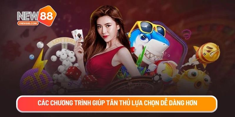 Các chương trình giúp tân thủ lựa chọn dễ dàng hơn