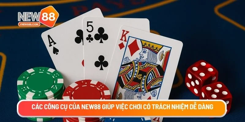 Các công cụ của New88 giúp việc chơi có trách nhiệm dễ dàng