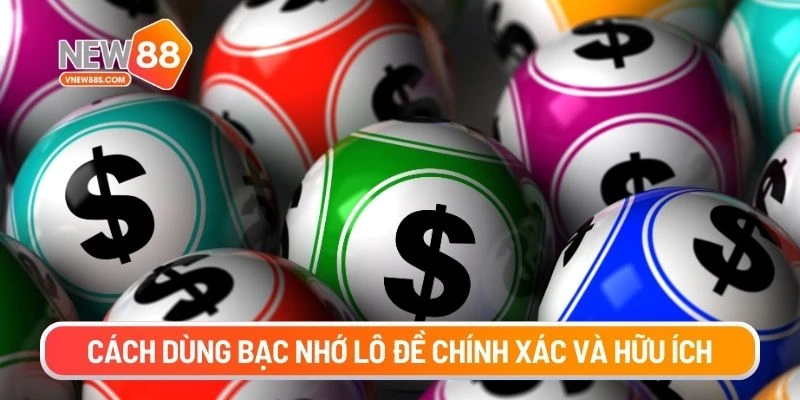 Cách dùng bạc nhớ lô đề chính xác và hữu ích