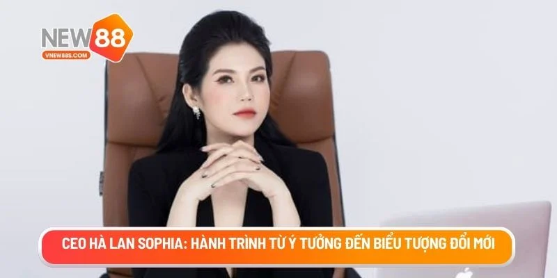 CEO Hà Lan Sophia