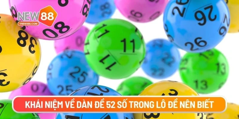 Khái niệm về dàn đề 52 số trong lô đề nên biết