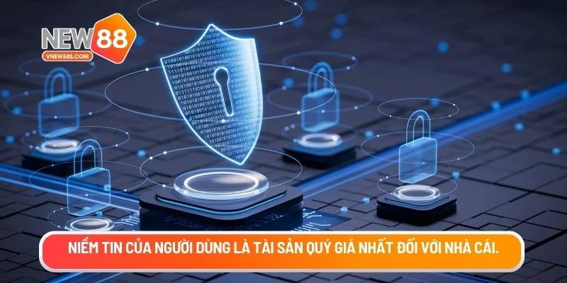 Niềm tin của người dùng là tài sản quý giá nhất đối với nhà cái