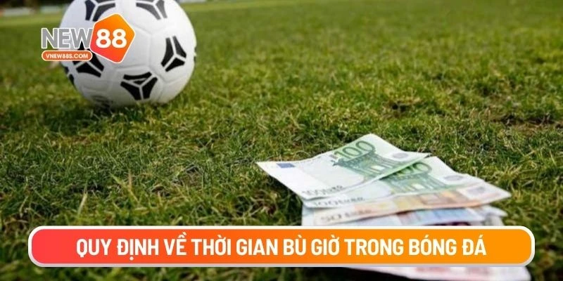 Quy định về thời gian bù giờ trong bóng đá