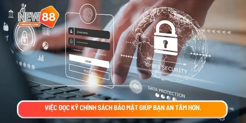 Việc đọc kỹ chính sách bảo mật giúp bạn an tâm hơn.